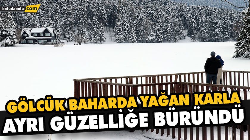 GÖLCÜK BAHARDA YAĞAN KARLA AYRI GÜZELLİĞE BÜRÜNDÜ GÖLCÜK BAHARDA YAĞAN KARLA AYRI GÜZELLİĞE BÜRÜNDÜ