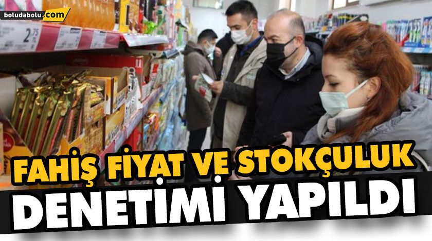 FAHİŞ FİYAT VE STOKÇULUK DENETİMİ YAPILDI FAHİŞ FİYAT VE STOKÇULUK DENETİMİ YAPILDI
