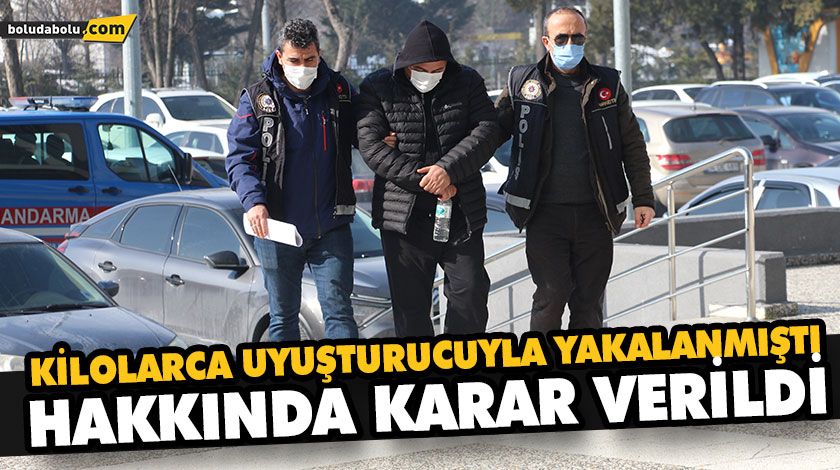 KİLOLARCA UYUŞTURUCUYLA YAKALANMIŞTI HAKKINDA KARAR VERİLDİ KİLOLARCA UYUŞTURUCUYLA YAKALANMIŞTI HAKKINDA KARAR VERİLDİ