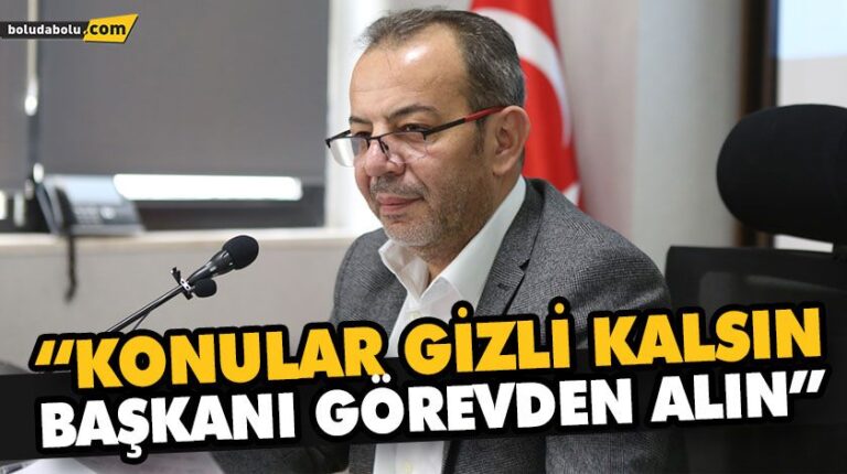 “KONULAR GİZLİ KALSIN, BAŞKANI GÖREVDEN ALIN”