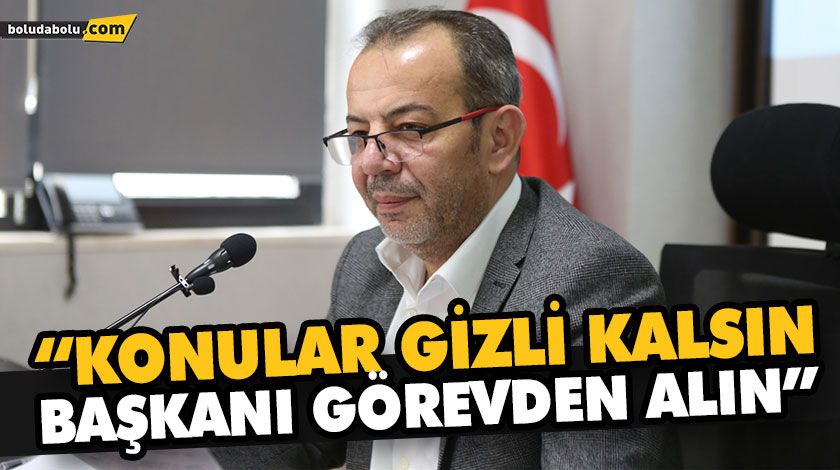 “KONULAR GİZLİ KALSIN, BAŞKANI GÖREVDEN ALIN” “KONULAR GİZLİ KALSIN, BAŞKANI GÖREVDEN ALIN”