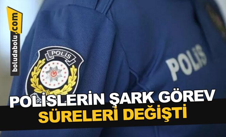 POLİSLERİN ŞARK GÖREV SÜRELERİ DEĞİŞTİ