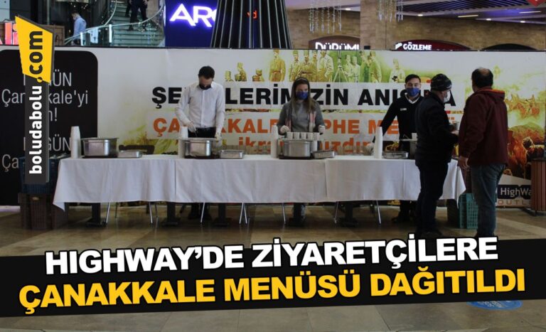 HIGHWAY’DE ZİYARETÇİLERE ÇANAKKALE MENÜSÜ DAĞITILDI