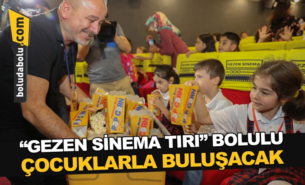 “GEZEN SİNEMA TIRI” BOLULU ÇOCUKLARLA BULUŞACAK “GEZEN SİNEMA TIRI” BOLULU ÇOCUKLARLA BULUŞACAK