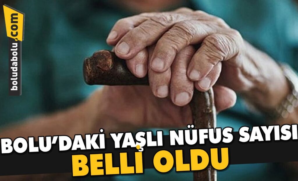 BOLU’NUN YÜZDE 14.4’Ü YAŞLI BOLU’NUN YÜZDE 14.4’Ü YAŞLI