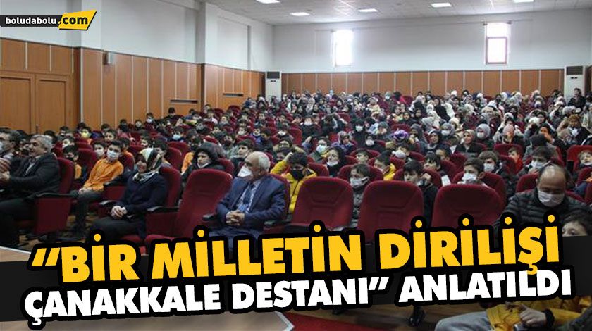 “BİR MİLLETİN DİRİLİŞİ ÇANAKKALE DESTANI” ANLATILDI “BİR MİLLETİN DİRİLİŞİ ÇANAKKALE DESTANI” ANLATILDI