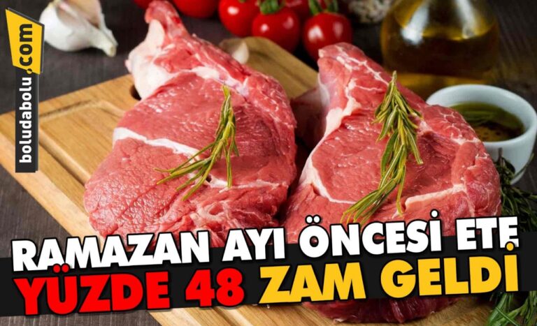 RAMAZAN AYI ÖNCESİ ETE ZAM GELDİ