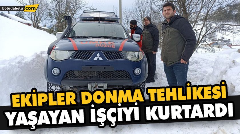 EKİPLER DONMA TEHLİKESİ YAŞAYAN İŞÇİYİ KURTARDI EKİPLER DONMA TEHLİKESİ YAŞAYAN İŞÇİYİ KURTARDI