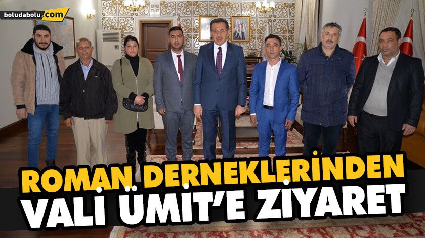 ROMAN DERNEKLERİNDEN VALİ ÜMİT’E ZİYARET