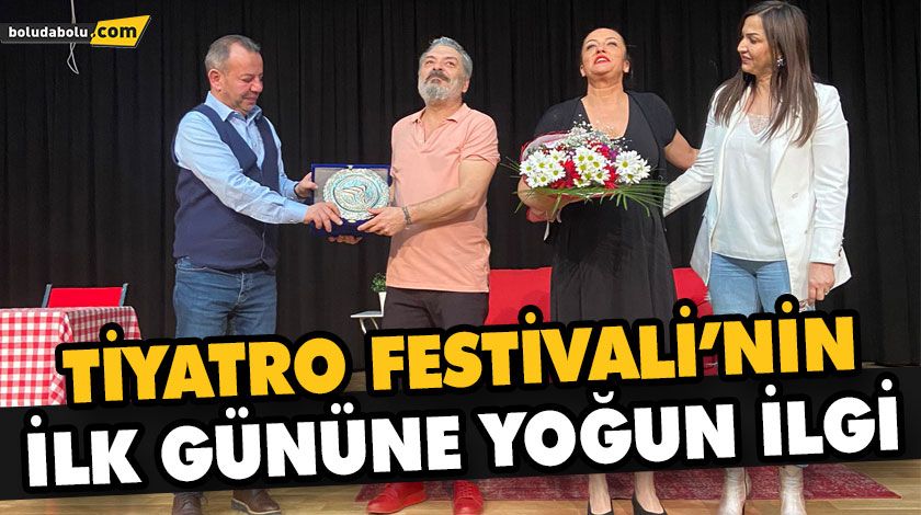 TİYATRO FESTİVALİ’NİN İLK GÜNÜNE YOĞUN İLGİ TİYATRO FESTİVALİ’NİN İLK GÜNÜNE YOĞUN İLGİ