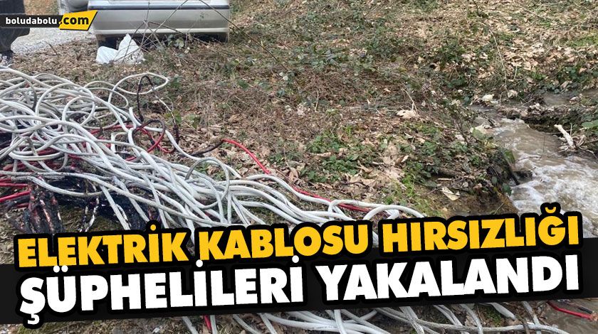 ELEKTRİK KABLOSU HIRSIZLIĞI ŞÜPHELİLERİ YAKALANDI