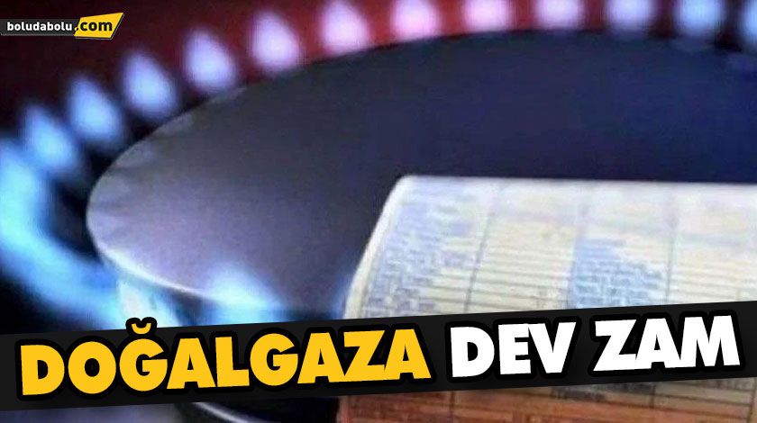 DOĞALGAZA ZAM YAPILDI DOĞALGAZA ZAM YAPILDI