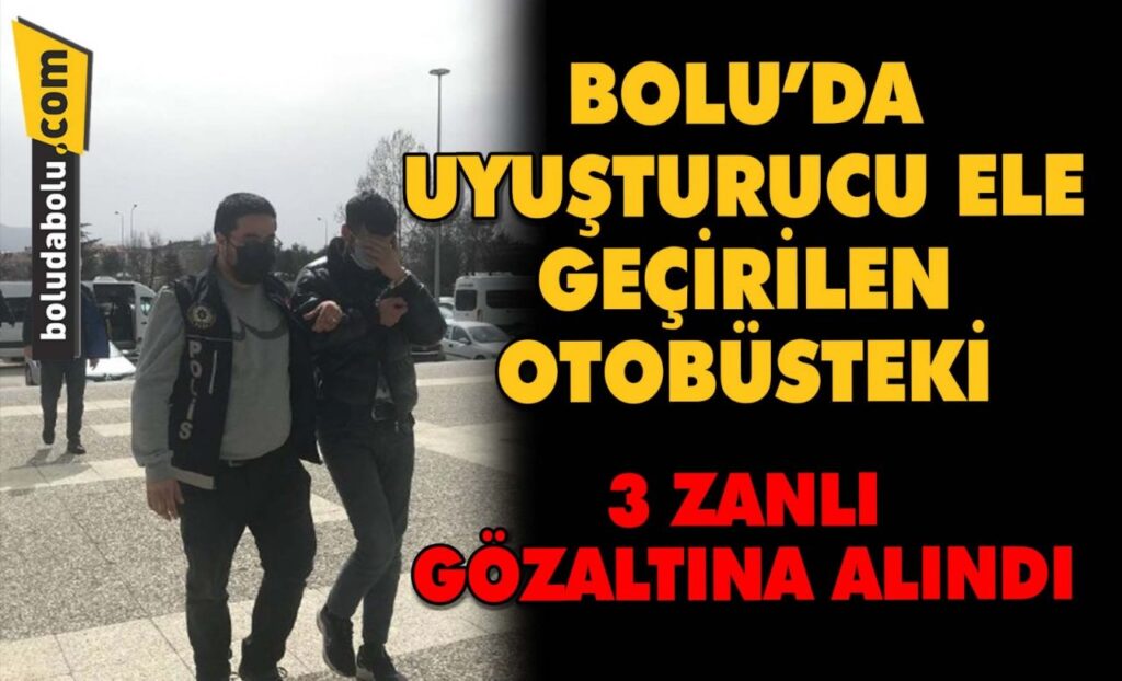 Bolu’da uyuşturucu ele geçirilen otobüsteki 3 zanlı gözaltına alındı Bolu’da uyuşturucu ele geçirilen otobüsteki 3 zanlı gözaltına alındı