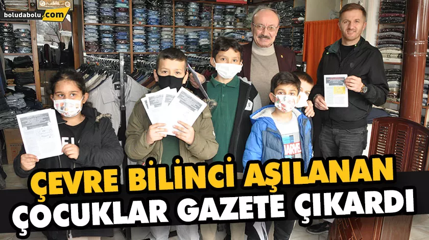 ÇEVRE BİLİNCİ AŞILANAN ÇOCUKLAR GAZETE ÇIKARDI ÇEVRE BİLİNCİ AŞILANAN ÇOCUKLAR GAZETE ÇIKARDI
