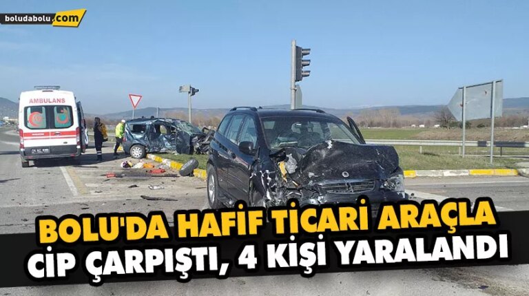 BOLU’DA HAFİF TİCARİ ARAÇLA CİP ÇARPIŞTI, 4 KİŞİ YARALANDI