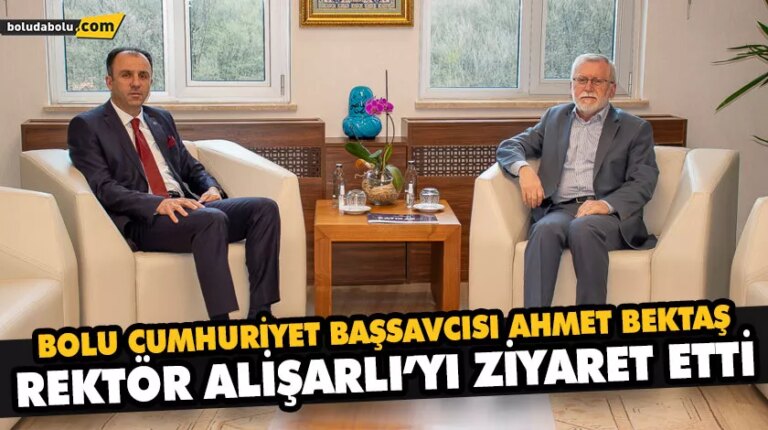 BOLU CUMHURİYET BAŞSAVCISI AHMET BEKTAŞ REKTÖR ALİŞARLI’YI ZİYARET ETTİ