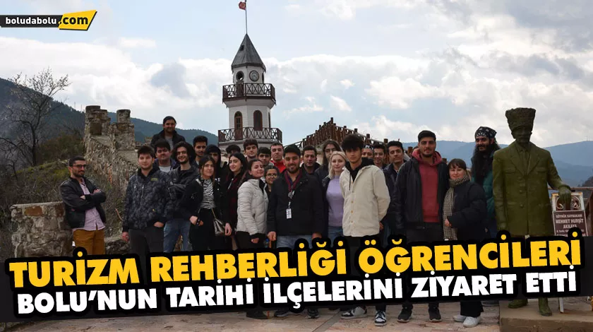 TURİZM REHBERLİĞİ ÖĞRENCİLERİ, BOLU’NUN TARİHİ İLÇELERİNİ ZİYARET ETTİ TURİZM REHBERLİĞİ ÖĞRENCİLERİ, BOLU’NUN TARİHİ İLÇELERİNİ ZİYARET ETTİ