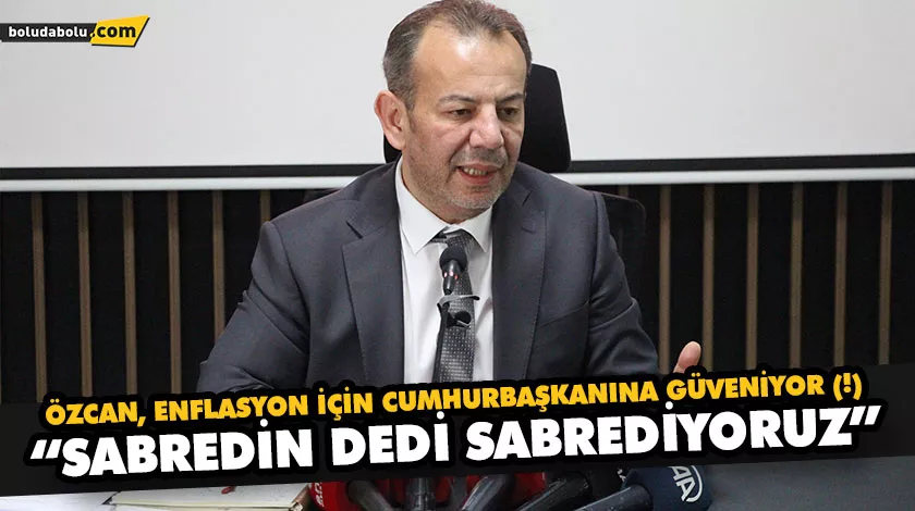 ÖZCAN, ENFLASYON İÇİN CUMHURBAŞKANINA GÜVENİYOR (!) ÖZCAN, ENFLASYON İÇİN CUMHURBAŞKANINA GÜVENİYOR (!)