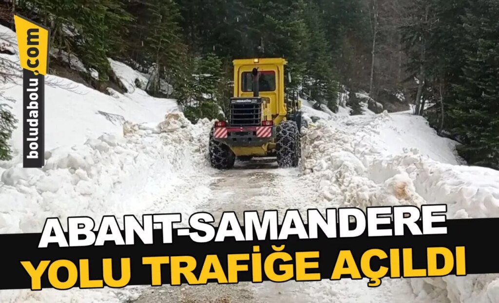 ABANT-SAMANDERE YOLU TRAFİĞE AÇILDI ABANT-SAMANDERE YOLU TRAFİĞE AÇILDI