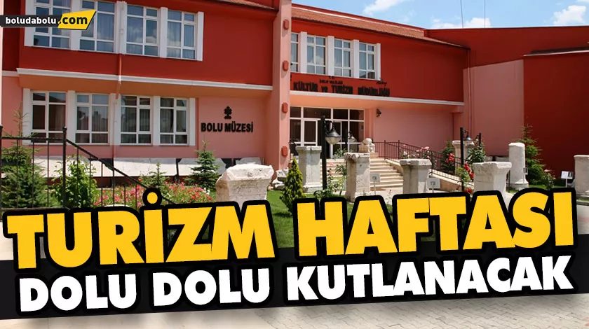TURİZM HAFTASI DOLU DOLU KUTLANACAK TURİZM HAFTASI DOLU DOLU KUTLANACAK