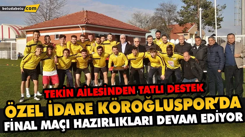 ÖZEL İDARE KÖROĞLUSPOR’DA FİNAL MAÇI HAZIRLIKLARI DEVAM EDİYOR ÖZEL İDARE KÖROĞLUSPOR’DA FİNAL MAÇI HAZIRLIKLARI DEVAM EDİYOR