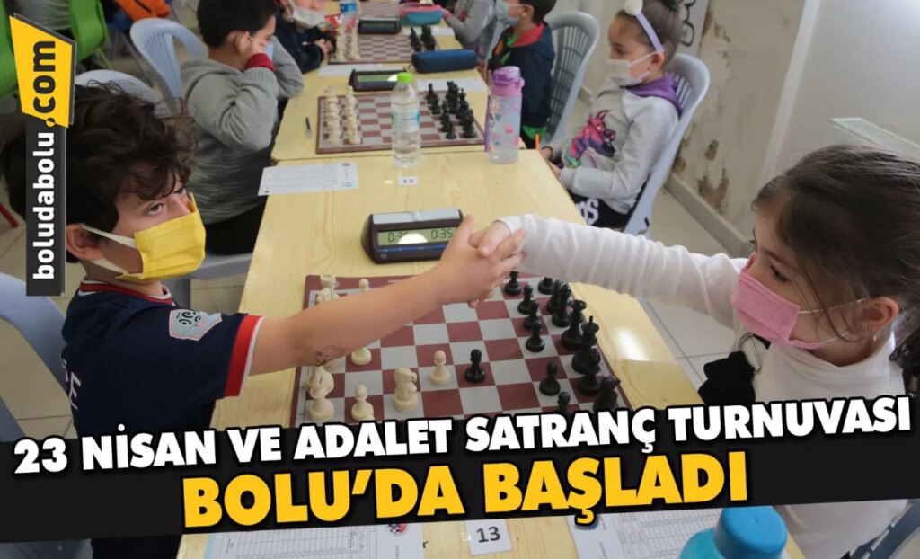 23 Nisan ve Adalet Satranç Turnuvası, Bolu’da başladı 23 Nisan ve Adalet Satranç Turnuvası, Bolu’da başladı