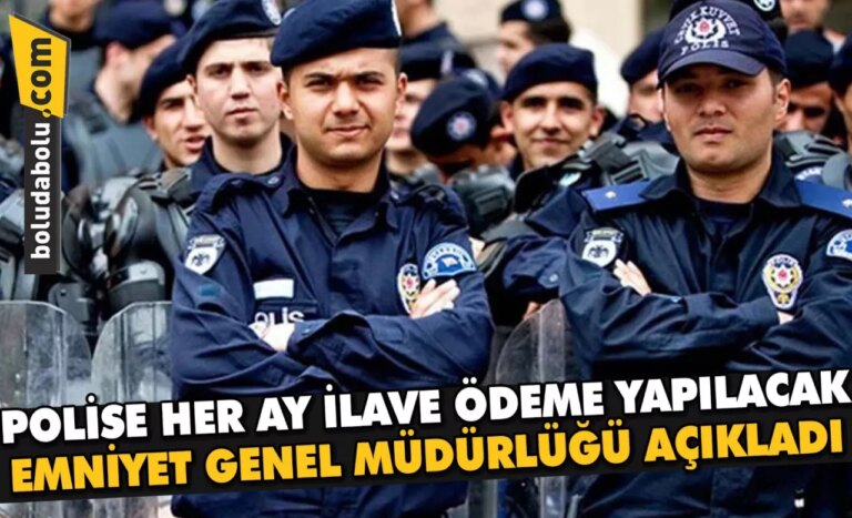 POLİSE HER AY İLAVE ÖDEME YAPILACAK
