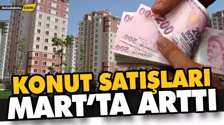 MART AYI KONUT SATIŞ RAKAMLARI AÇIKLANDI