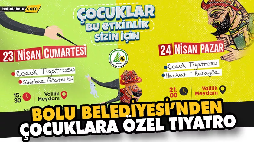 BOLU BELEDİYESİ’NDEN ÇOCUKLARA ÖZEL TİYATRO BOLU BELEDİYESİ’NDEN ÇOCUKLARA ÖZEL TİYATRO