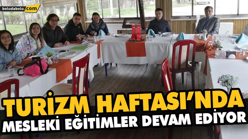 TURİZM HAFTASI’NDA MESLEKİ EĞİTİMLER DEVAM EDİYOR TURİZM HAFTASI’NDA MESLEKİ EĞİTİMLER DEVAM EDİYOR