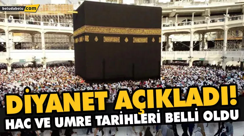 DİYANET AÇIKLADI! HAC VE UMRE TARİHLERİ BELLİ OLDU DİYANET AÇIKLADI! HAC VE UMRE TARİHLERİ BELLİ OLDU