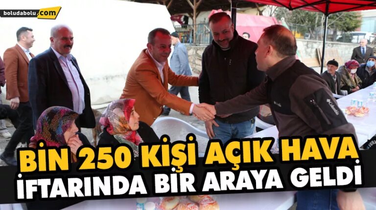 BİN 250 KİŞİ AÇIK HAVA İFTARINDA BİR ARAYA GELDİ