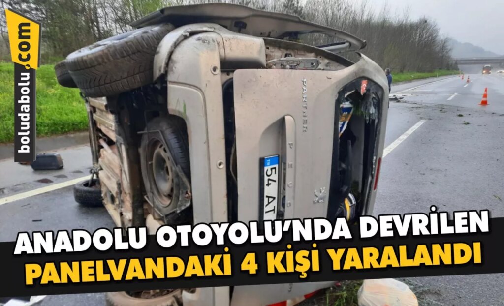 Anadolu Otoyolu’nda devrilen panelvandaki 4 kişi yaralandı Anadolu Otoyolu’nda devrilen panelvandaki 4 kişi yaralandı