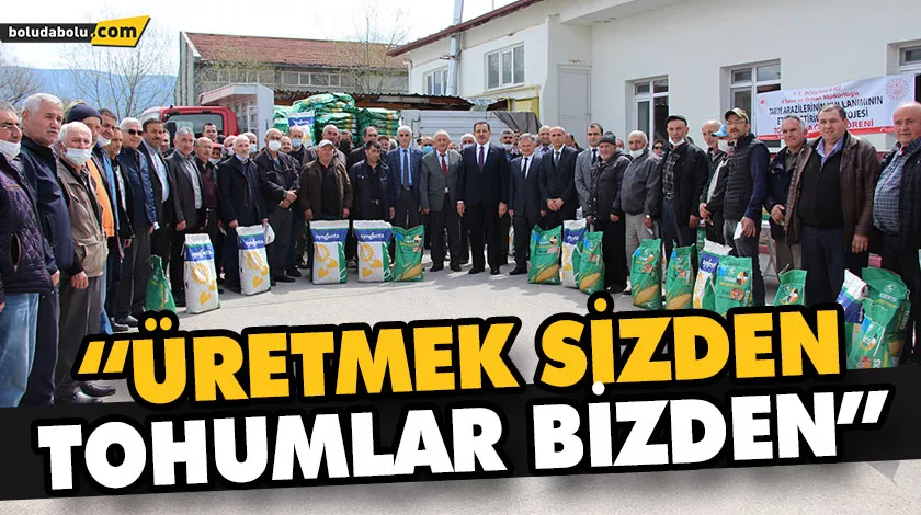 “ÜRETMEK SİZDEN TOHUMLAR BİZDEN” “ÜRETMEK SİZDEN TOHUMLAR BİZDEN”