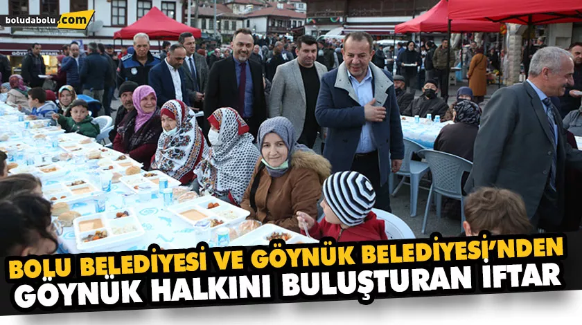 BOLU BELEDİYESİ VE GÖYNÜK BELEDİYESİ’NDEN GÖYNÜK HALKINI BULUŞTURAN İFTAR BOLU BELEDİYESİ VE GÖYNÜK BELEDİYESİ’NDEN GÖYNÜK HALKINI BULUŞTURAN İFTAR