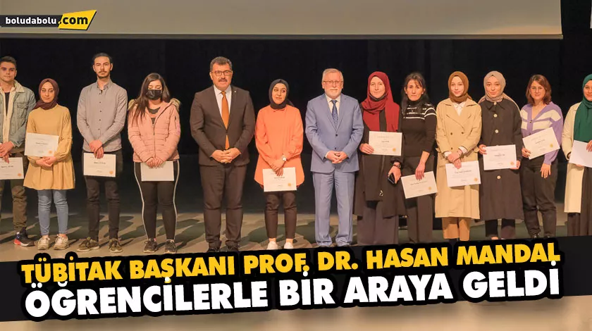 TÜBİTAK BAŞKANI PROF. DR. HASAN MANDAL, ÖĞRENCİLERLE BİR ARAYA GELDİ TÜBİTAK BAŞKANI PROF. DR. HASAN MANDAL, ÖĞRENCİLERLE BİR ARAYA GELDİ