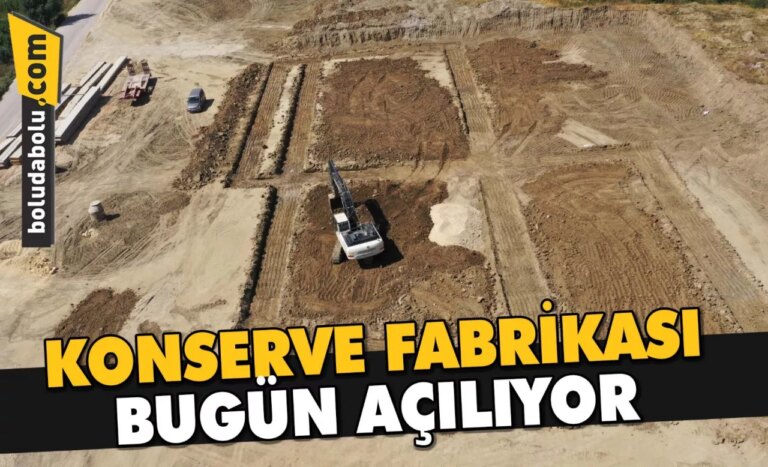 KONSERVE FABRİKASI BUGÜN AÇILIYOR