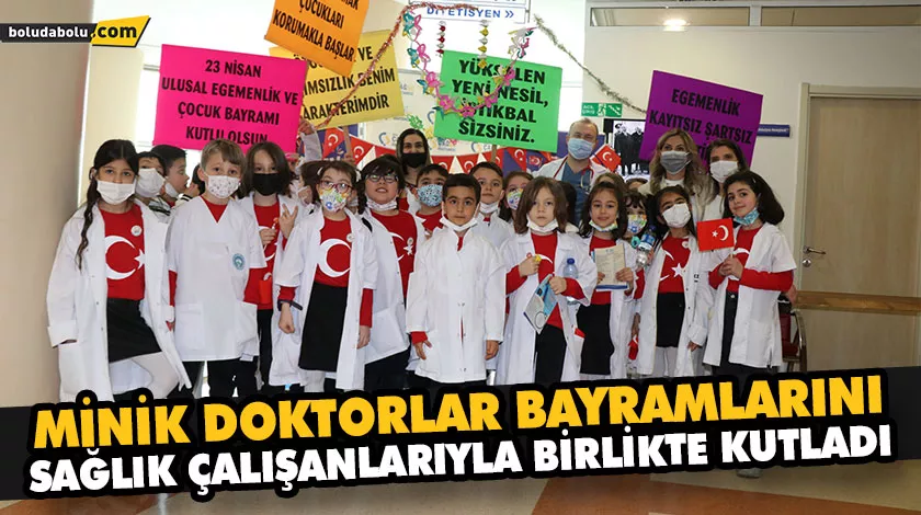 MİNİK DOKTORLAR BAYRAMLARINI SAĞLIK ÇALIŞANLARIYLA BİRLİKTE KUTLADI MİNİK DOKTORLAR BAYRAMLARINI SAĞLIK ÇALIŞANLARIYLA BİRLİKTE KUTLADI