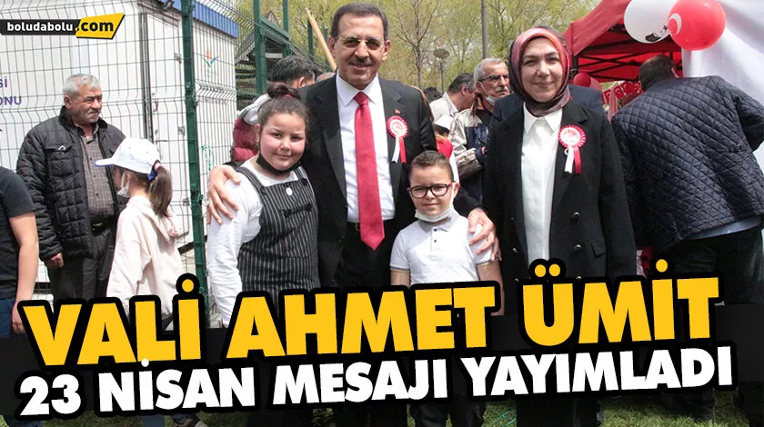 VALİ AHMET ÜMİT 23 NİSAN MESAJI YAYIMLADI