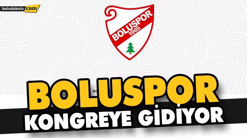 BOLUSPOR KONGREYE GİDİYOR BOLUSPOR KONGREYE GİDİYOR