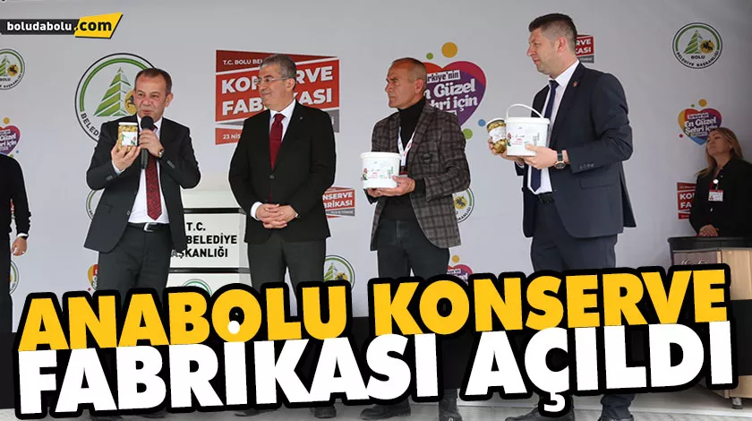 ANABOLU KONSERVE FABRİKASI AÇILDI ANABOLU KONSERVE FABRİKASI AÇILDI