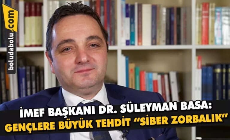 İMEF Başkanı Dr. Süleyman Basa: Gençlere büyük tehdit “SİBER ZORBALIK”