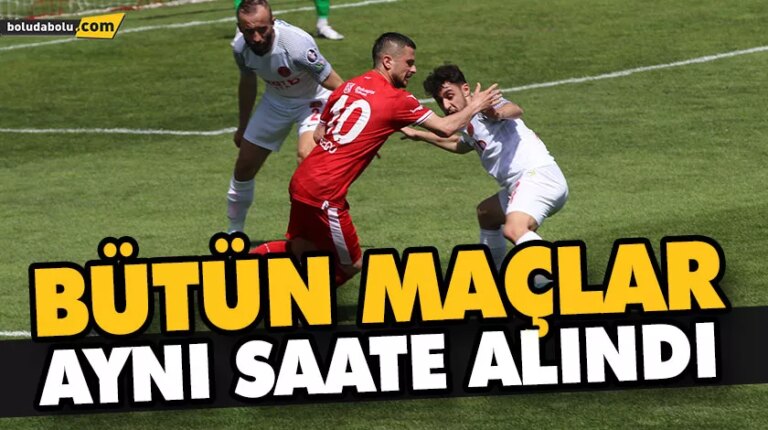 BÜTÜN MAÇLAR AYNI SAATE ALINDI