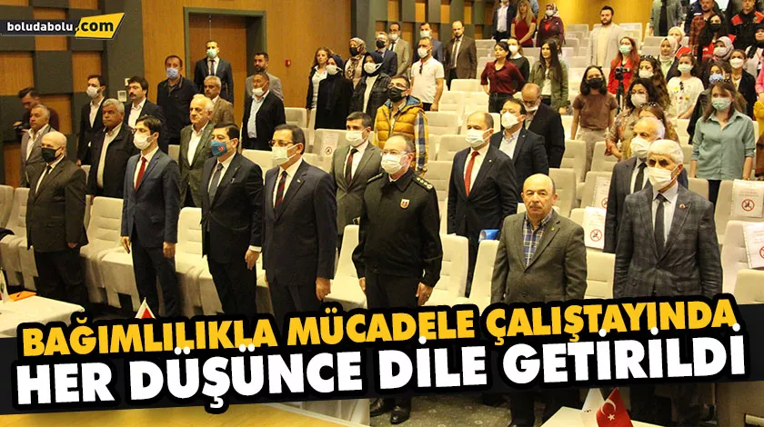 BAĞIMLILIKLA MÜCADELE ÇALIŞTAYINDA HER DÜŞÜNCE DİLE GETİRİLDİ BAĞIMLILIKLA MÜCADELE ÇALIŞTAYINDA HER DÜŞÜNCE DİLE GETİRİLDİ