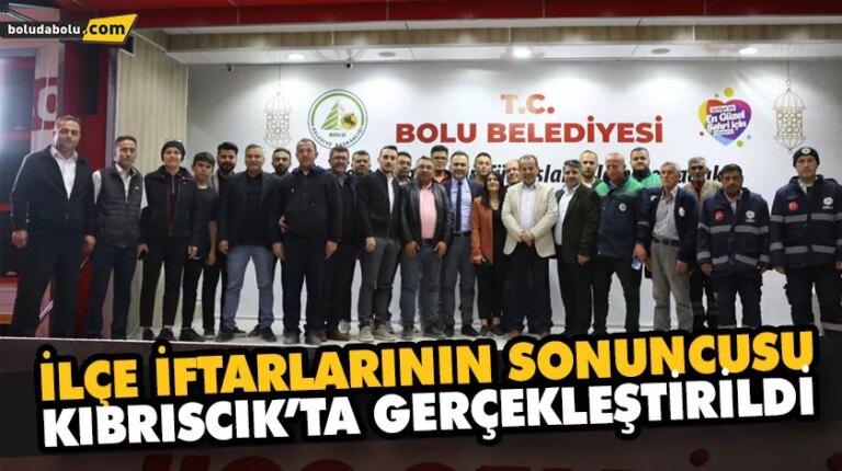 İLÇE İFTARLARININ SONUNCUSU KIBRISCIK’TA GERÇEKLEŞTİRİLDİ