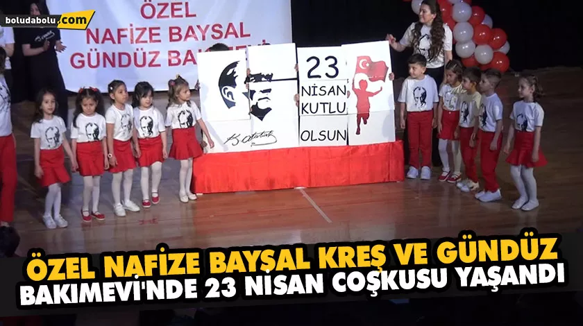 ÖZEL NAFİZE BAYSAL KREŞ VE GÜNDÜZ BAKIMEVİ’NDE 23 NİSAN COŞKUSU YAŞANDI ÖZEL NAFİZE BAYSAL KREŞ VE GÜNDÜZ BAKIMEVİ’NDE 23 NİSAN COŞKUSU YAŞANDI