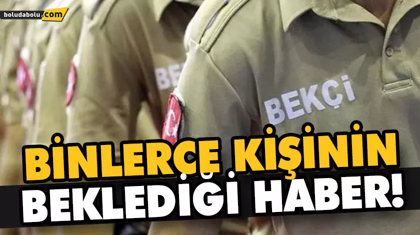 BİNLERCE KİŞİNİN BEKLEDİĞİ HABER! BEKÇİ ALIMINA İLİŞKİN İLAN YAYIMLANDI BİNLERCE KİŞİNİN BEKLEDİĞİ HABER! BEKÇİ ALIMINA İLİŞKİN İLAN YAYIMLANDI