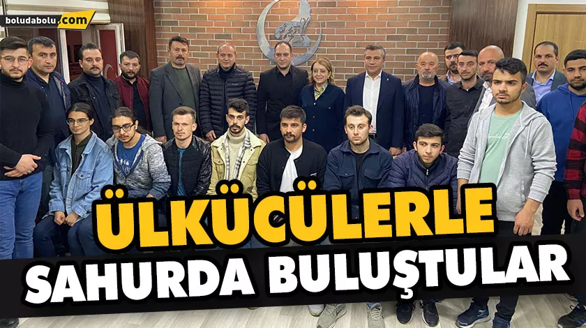 ÜLKÜCÜLERLE SAHURDA BULUŞTULAR ÜLKÜCÜLERLE SAHURDA BULUŞTULAR