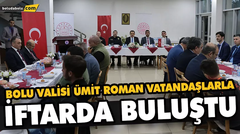 BOLU VALİSİ ÜMİT, ROMAN VATANDAŞLARLA İFTARDA BULUŞTU BOLU VALİSİ ÜMİT, ROMAN VATANDAŞLARLA İFTARDA BULUŞTU