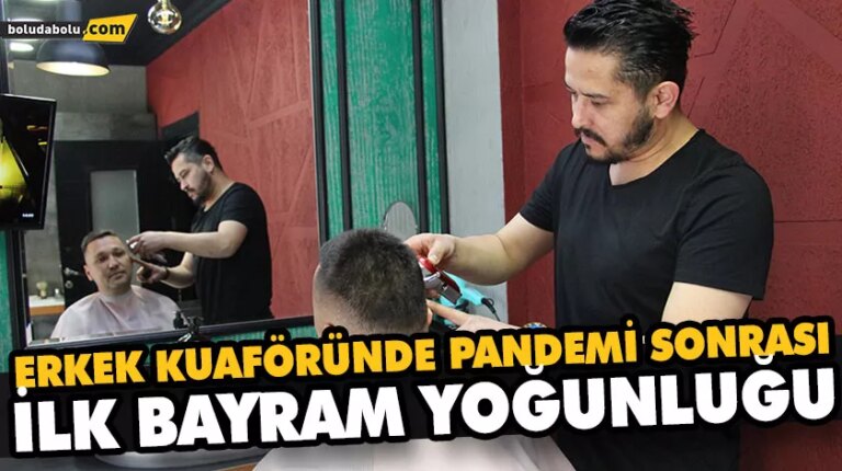 ERKEK KUAFÖRÜNDE PANDEMİ SONRASI İLK BAYRAM YOĞUNLUĞU